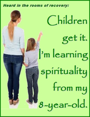 Heard in the rooms of recovery: Children get it. I'm learning spirituality from my 8-year-old. #MyChildren #Spirituality #Recovery